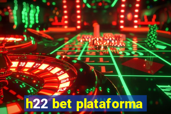 h22 bet plataforma